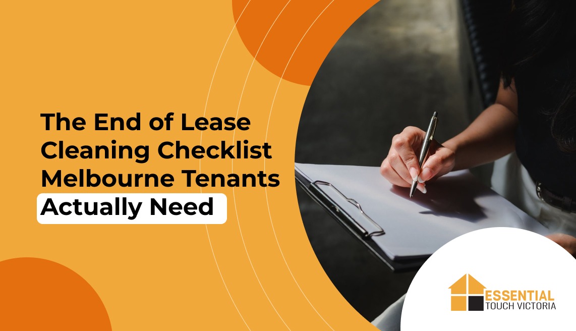 The End of Lease Cleaning Checklist Melbourne Tenants Actually Need