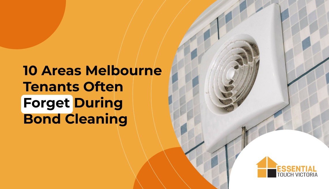 10 Areas Melbourne Tenants Often Forget During Bond Cleaning