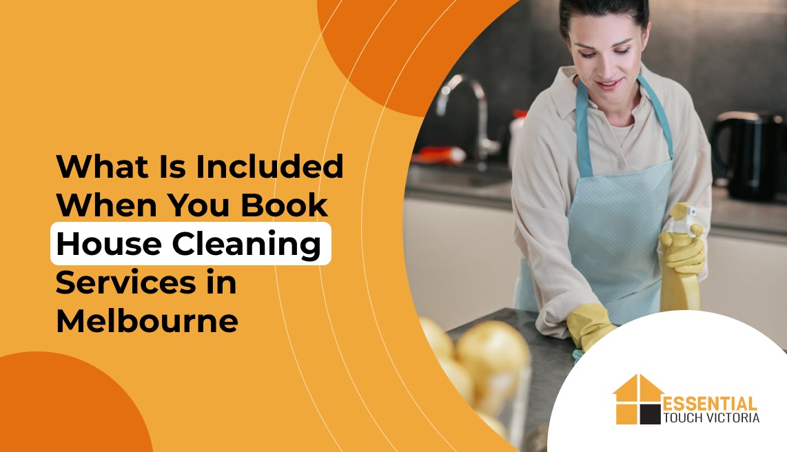 What Is Included When You Book House Cleaning Services in Melbourne